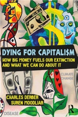 Dying for Capitalism: How Big Money Fuels Extinction and What We Can Do about It