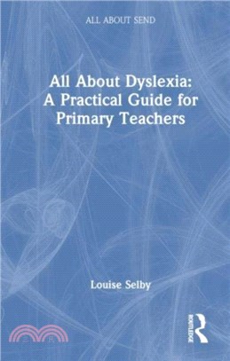 All About Dyslexia: A Practical Guide for Primary Teachers