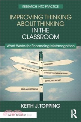 Improving Thinking About Thinking in the Classroom：What Works for Enhancing Metacognition