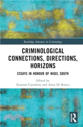 Criminological Connections, Directions, Horizons：Essays in Honour of Nigel South