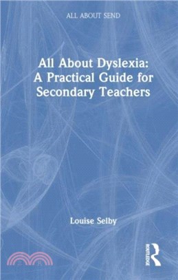 All About Dyslexia: A Practical Guide for Secondary Teachers