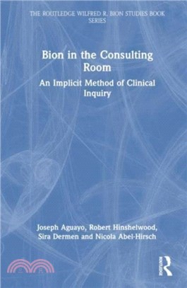 Bion in the Consulting Room：An Implicit Method of Clinical Inquiry