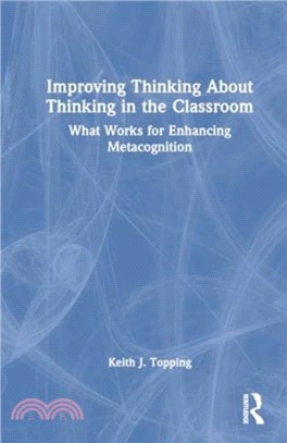 Improving Thinking About Thinking in the Classroom：What Works for Enhancing Metacognition
