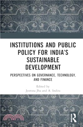 Institutions and Public Policy for India's Sustainable Development：Perspectives on Governance, Technology, and Finance