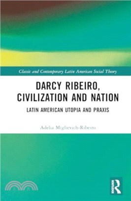 Darcy Ribeiro, Civilization and Nation：Social Theory from Latin America