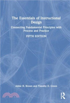 The Essentials of Instructional Design：Connecting Fundamental Principles with Process and Practice