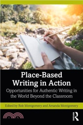 Place-Based Writing in Action：Opportunities for Authentic Writing in the World Beyond the Classroom