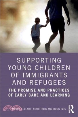 Supporting Young Children of Immigrants and Refugees：The Promise and Practices of Early Care and Learning