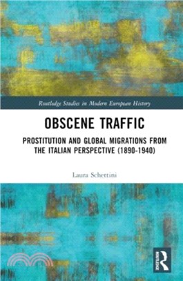 Obscene Traffic: Prostitution and Global Migrations from the Italian Perspective (1890-1940)