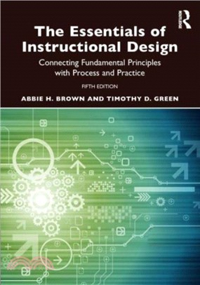 The Essentials of Instructional Design：Connecting Fundamental Principles with Process and Practice