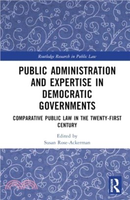 Public Administration and Expertise in Democratic Governments：Comparative Public Law in the Twenty-First Century