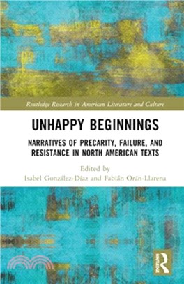 Unhappy Beginnings：Narratives of Precarity, Failure, and Resistance in North American Texts