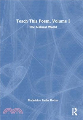 Teach This Poem, Volume I：The Natural World