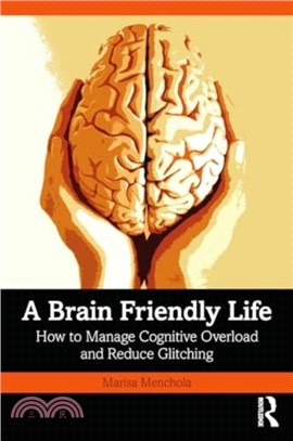 A Brain Friendly Life：How to Manage Cognitive Overload and Reduce Glitching