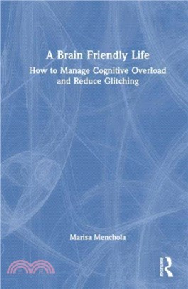 A Brain Friendly Life：How to Manage Cognitive Overload and Reduce Glitching