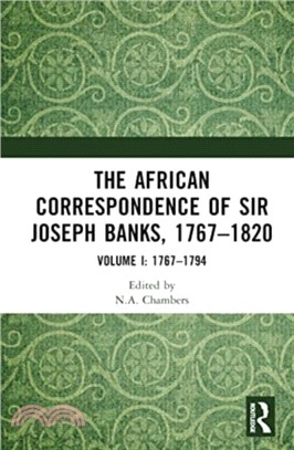 The African Correspondence of Sir Joseph Banks, 1767-1820：Volume I: 1767-1794