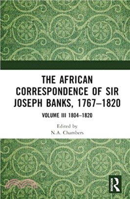 The African Correspondence of Sir Joseph Banks, 1767-1820：Volume III 1804-1820