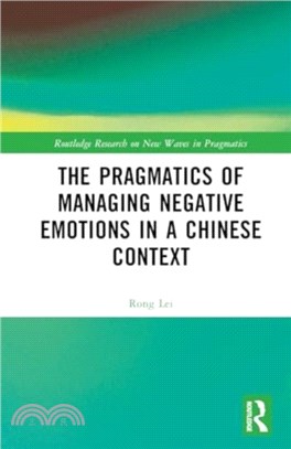 The Pragmatics of Managing Negative Emotions in a Chinese Context