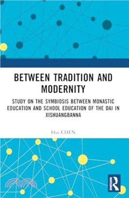 Between Tradition and Modernity：Study on the Symbiosis Between Monastic Education and School Education of the Dai in Xishuangbanna