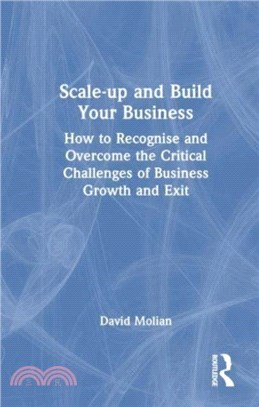 Scale-up and Build Your Business：How to Recognise and Overcome the Critical Challenges of Business Growth and Exit