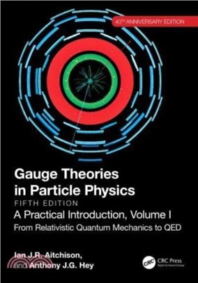 Gauge Theories in Particle Physics, 40th Anniversary Edition: A Practical Introduction, Volume 1：From Relativistic Quantum Mechanics to QED, Fifth Edition