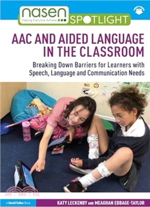 AAC and Aided Language in the Classroom：Breaking Down Barriers for Learners with Speech, Language and Communication Needs