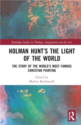 Holman Hunt and the Light of the World in Oxford：The Story of the World's Most Famous Christian Painting