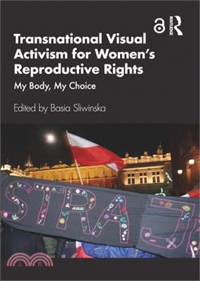 Transnational Visual Activism for Women's Reproductive Rights: My Body, My Choice