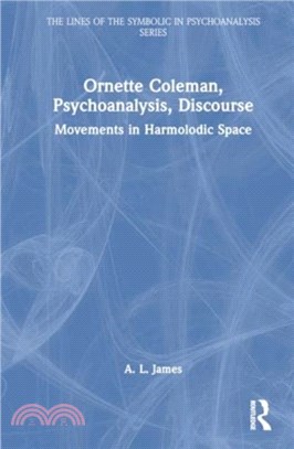 Ornette Coleman, Psychoanalysis, Discourse：Movements in Harmolodic Space