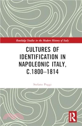 Cultures of Identification in Napoleonic Italy, c.1800??814