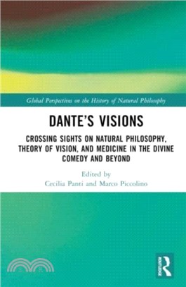 Dante's Visions：Crossing Sights on Natural Philosophy, Theory of Vision, and Medicine in the Divine Comedy and Beyond