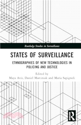 States of Surveillance：Ethnographies of New Technologies in Policing and Justice