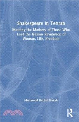 Shakespeare in Tehran：Meeting the Mothers of Those Who Lead the Iranian Revolution of Woman, Life, Freedom