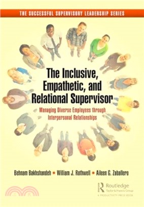 The Inclusive, Empathetic, and Relational Supervisor：Managing Diverse Employees through Interpersonal Relationships