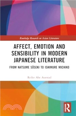 Affect, Emotion and Sensibility in Modern Japanese Literature：From Natsume Soseki to Ishimure Michiko