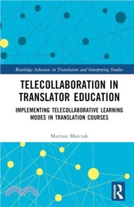 Telecollaboration in Translator Education：Implementing Telecollaborative Learning Modes in Translation Courses