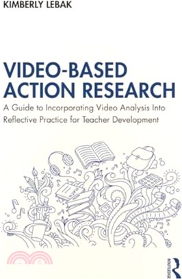 Video-Based Action Research：A Guide to Incorporating Video Analysis Into Reflective Practice for Teacher Development