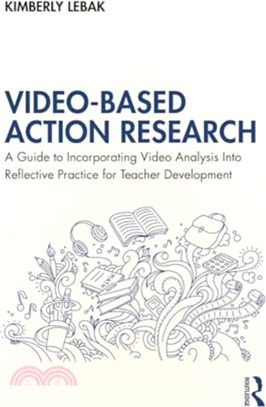 Video-based action research : a guide to incorporating video analysis into reflective practice for teacher development /
