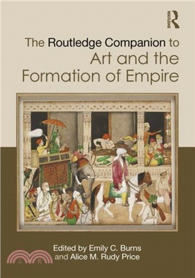 The Routledge Companion to Art and the Formation of Empire