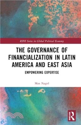 The Governance of Financialization in Latin America and East Asia：Empowering Expertise