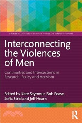 Interconnecting the Violences of Men：Continuities and Intersections in Research, Policy and Activism