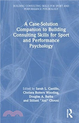 A Case-Solution Companion to Building Consulting Skills for Sport and Performance Psychology