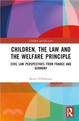 Children, the Law and the Welfare Principle：Civil Law Perspectives from France and Germany