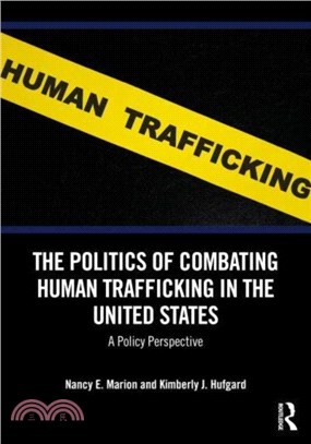 The Politics of Combating Human Trafficking in the United States：A Policy Perspective