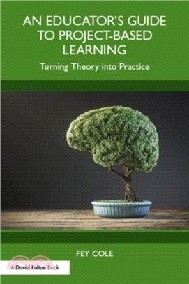 An Educator's Guide to Project-Based Learning：Turning Theory into Practice