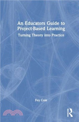 An Educator's Guide to Project-Based Learning：Turning Theory into Practice