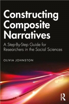 Constructing Composite Narratives：A Step-By-Step Guide for Researchers in the Social Sciences