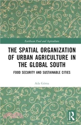 The Spatial Organisation of Urban Agriculture in the Global South：Food Security and Sustainable Cities