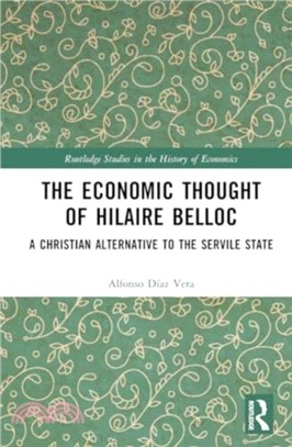 The Economic Thought of Hilaire Belloc：A Christian Alternative to the Servile State