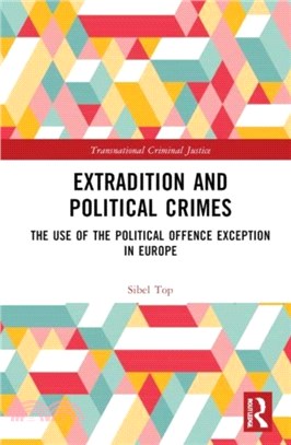 Extradition and Political Crimes：The Use of the Political Offence Exception in Europe